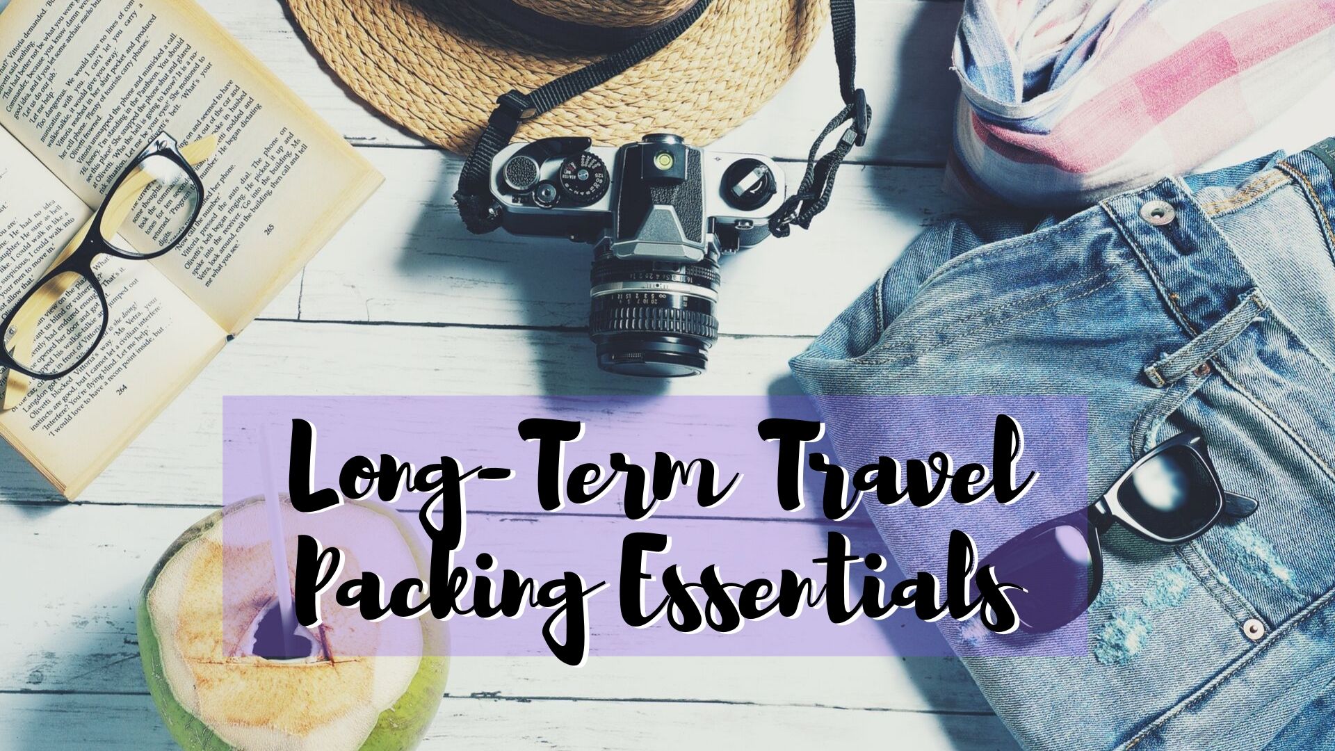Long-Term Travel Gear Packing Essentials cover