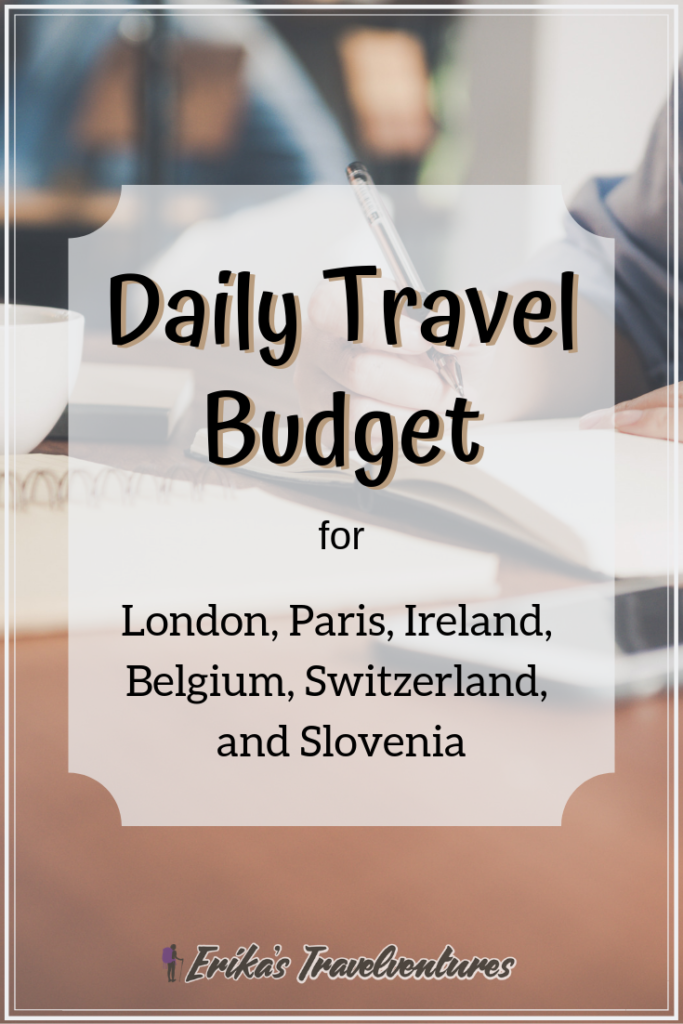 Daily Travel Budget for England, Paris, Belgium, Ireland, Switzerland, and Slovenia Pinterest