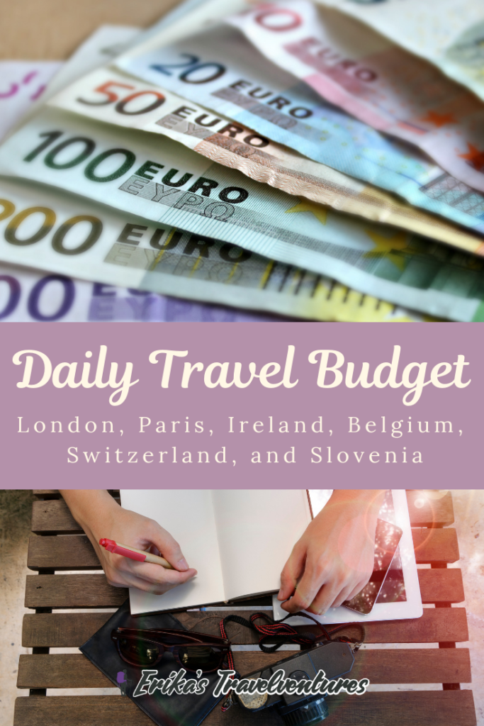 Daily Travel Budget for England, Paris, Belgium, Ireland, Switzerland, and Slovenia Pinterest
