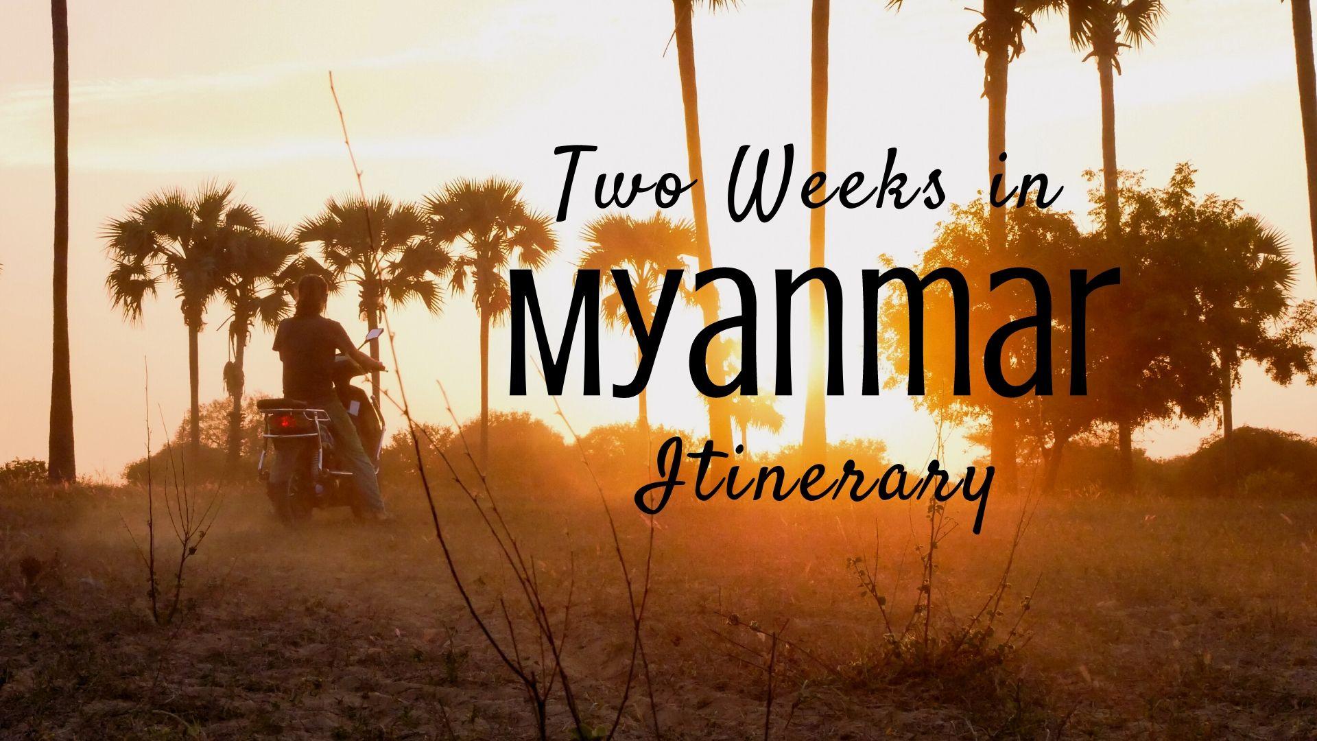 Two Weeks in Myanmar Itinerary