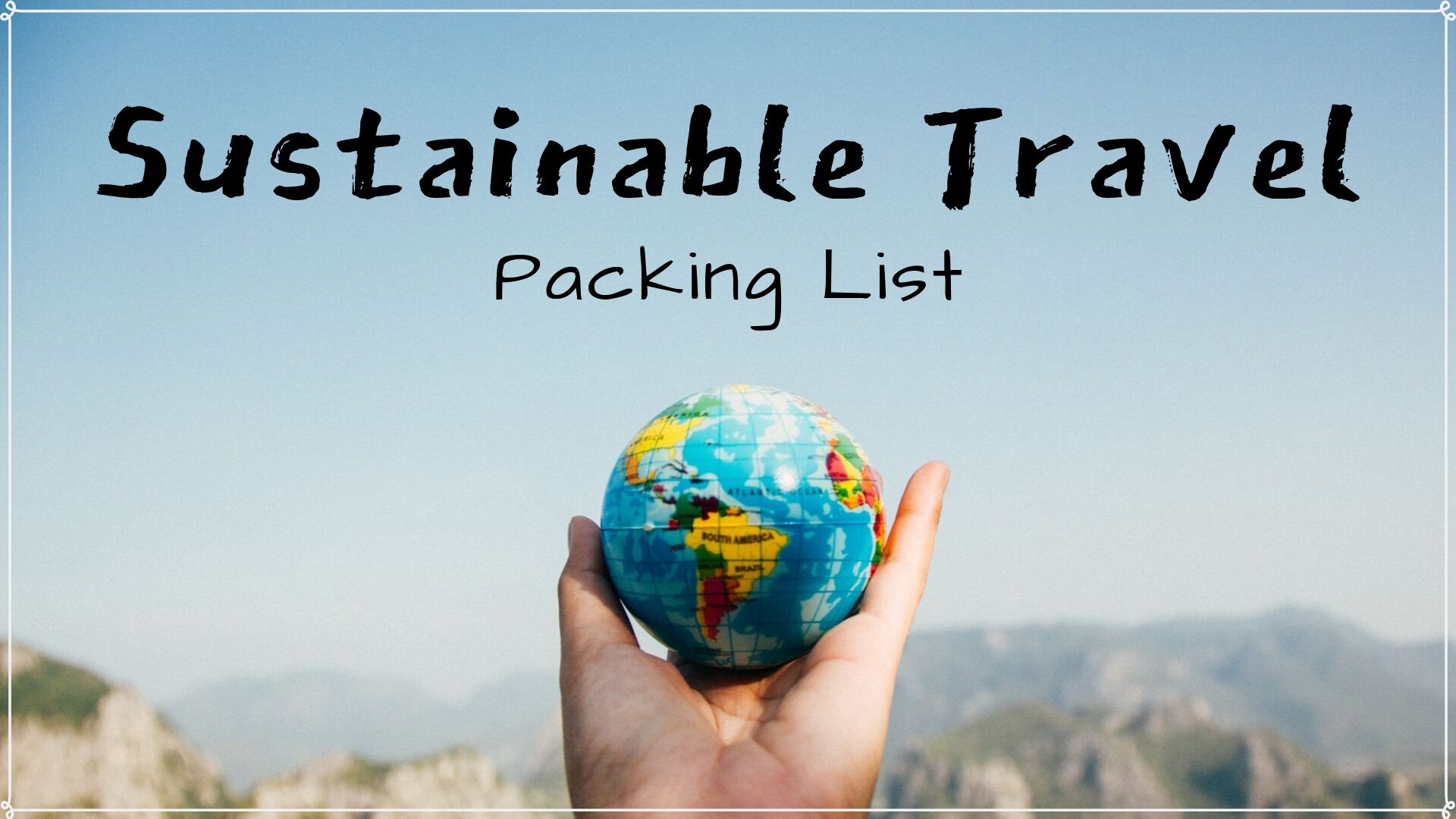 Sustainable travel packing list, what to pack to travel sustainably and lower your carbon footprint. Reusable bag, shampoo bars, earth-friendly products, reduce plastic use pinterest Cover