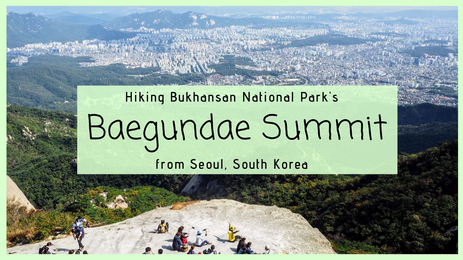 Baegundae Summit hike in Bukhansan National Park, from Seoul, South Korea. How to get there, what to expect hiking cover