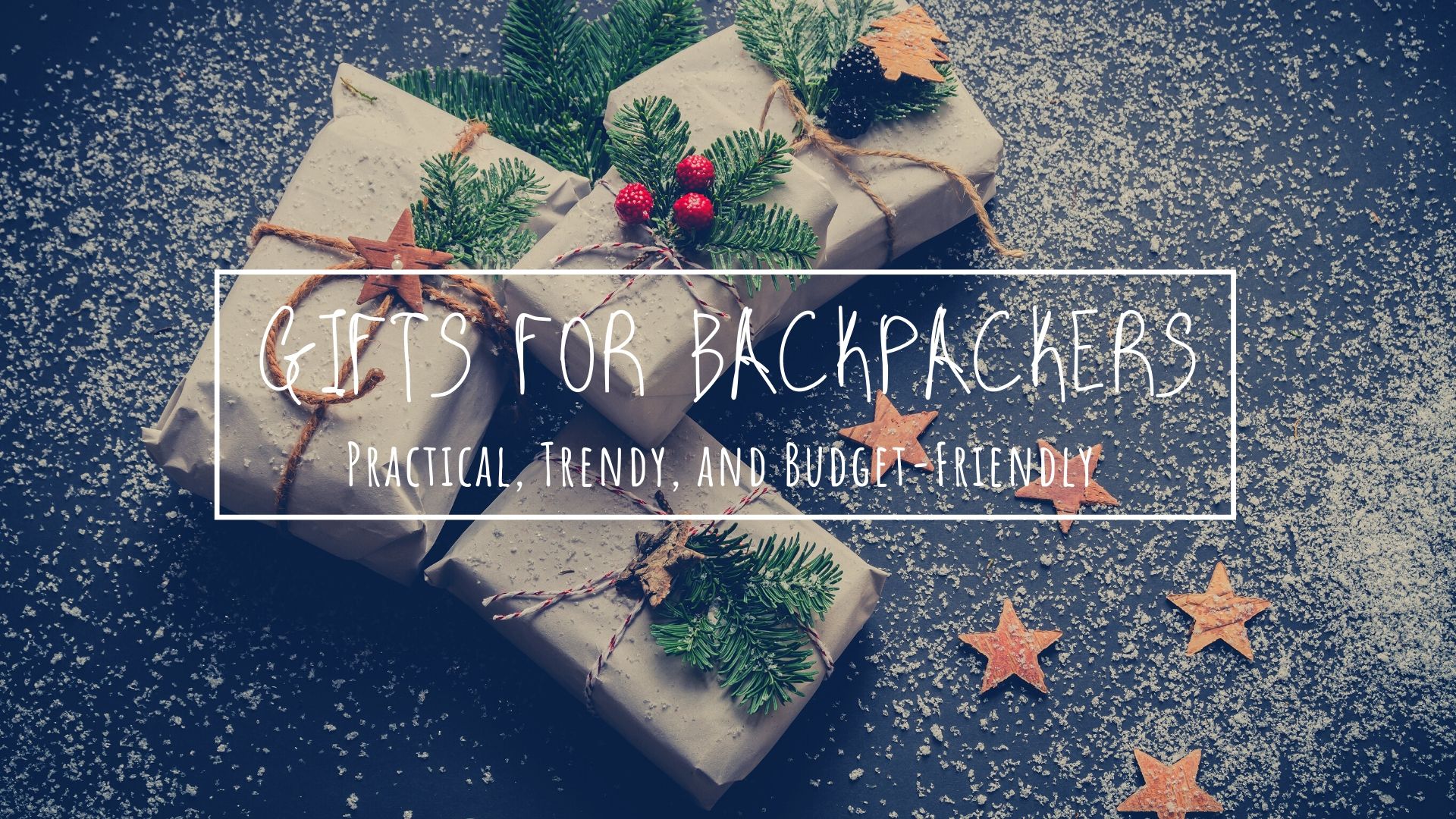 Gift guide for backpackers, backpackers gift guide, perfect gifts for travelers and backpackers, gifts for backpackers in 2019 cover