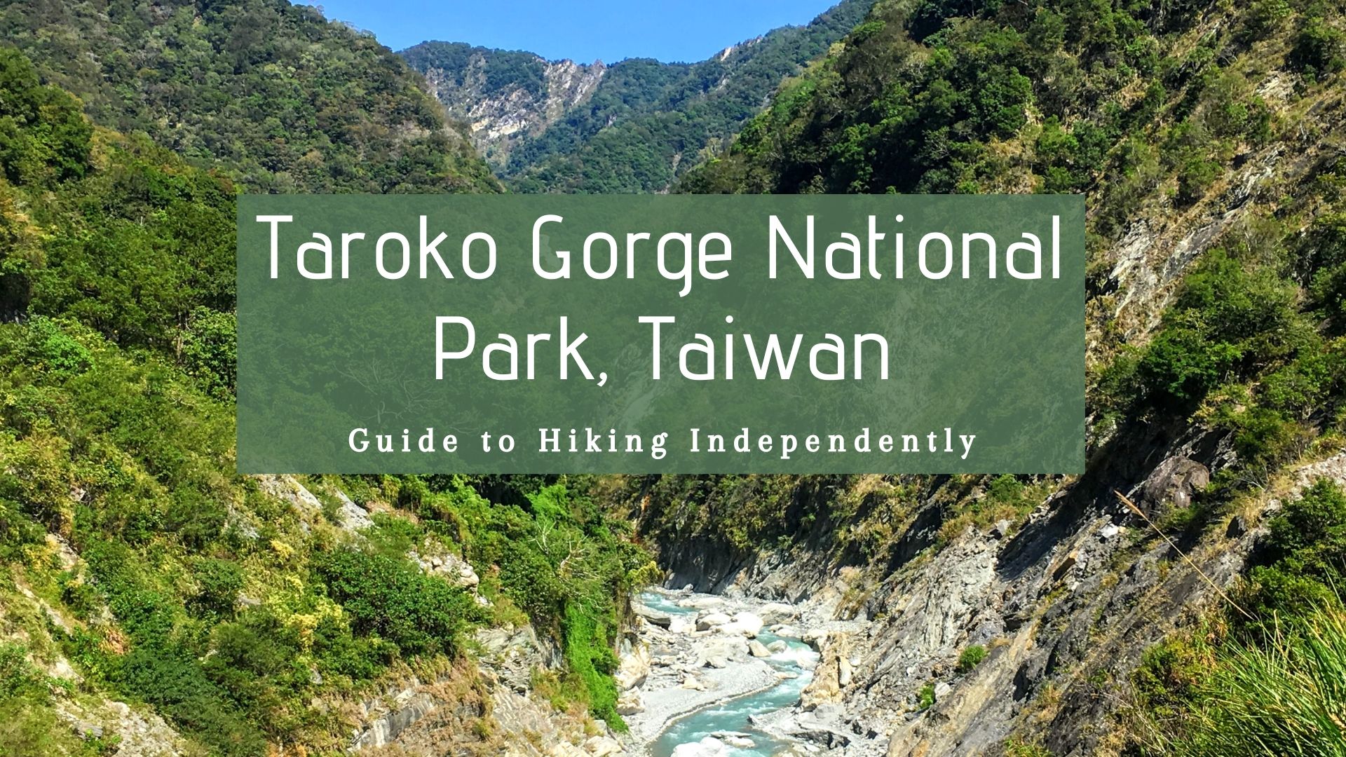 Hiking Taroko Gorge National Park Independently, from Hualien, Taiwan