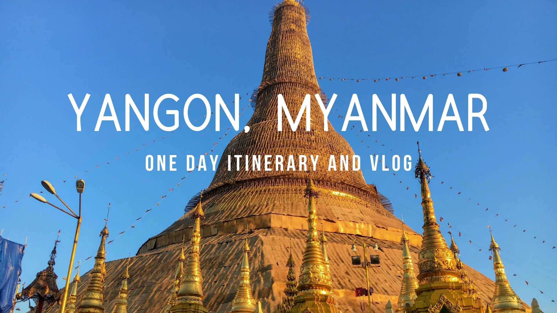 One day in Yangon itinerary, Yangon, Myanmar, Shwedagon pagoda, things to do in Yangon, what to see in Yangon, Yangon airport to city cover
