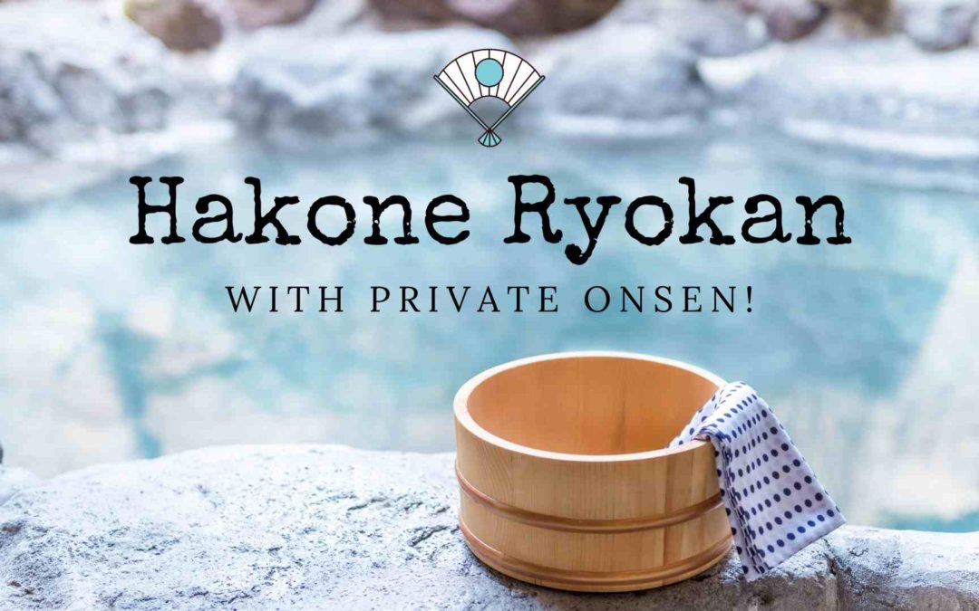 Hakone ryokan with private onsen, onsen in Hakone, best hakone ryokan with onsen