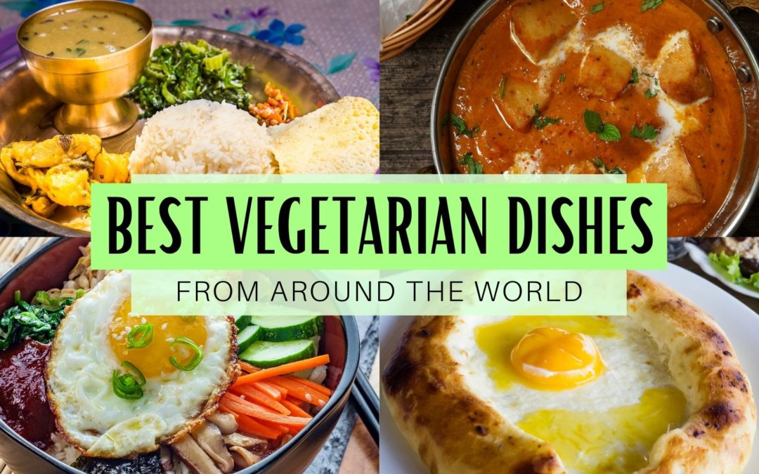 Best Vegetarian Dishes from Around the World