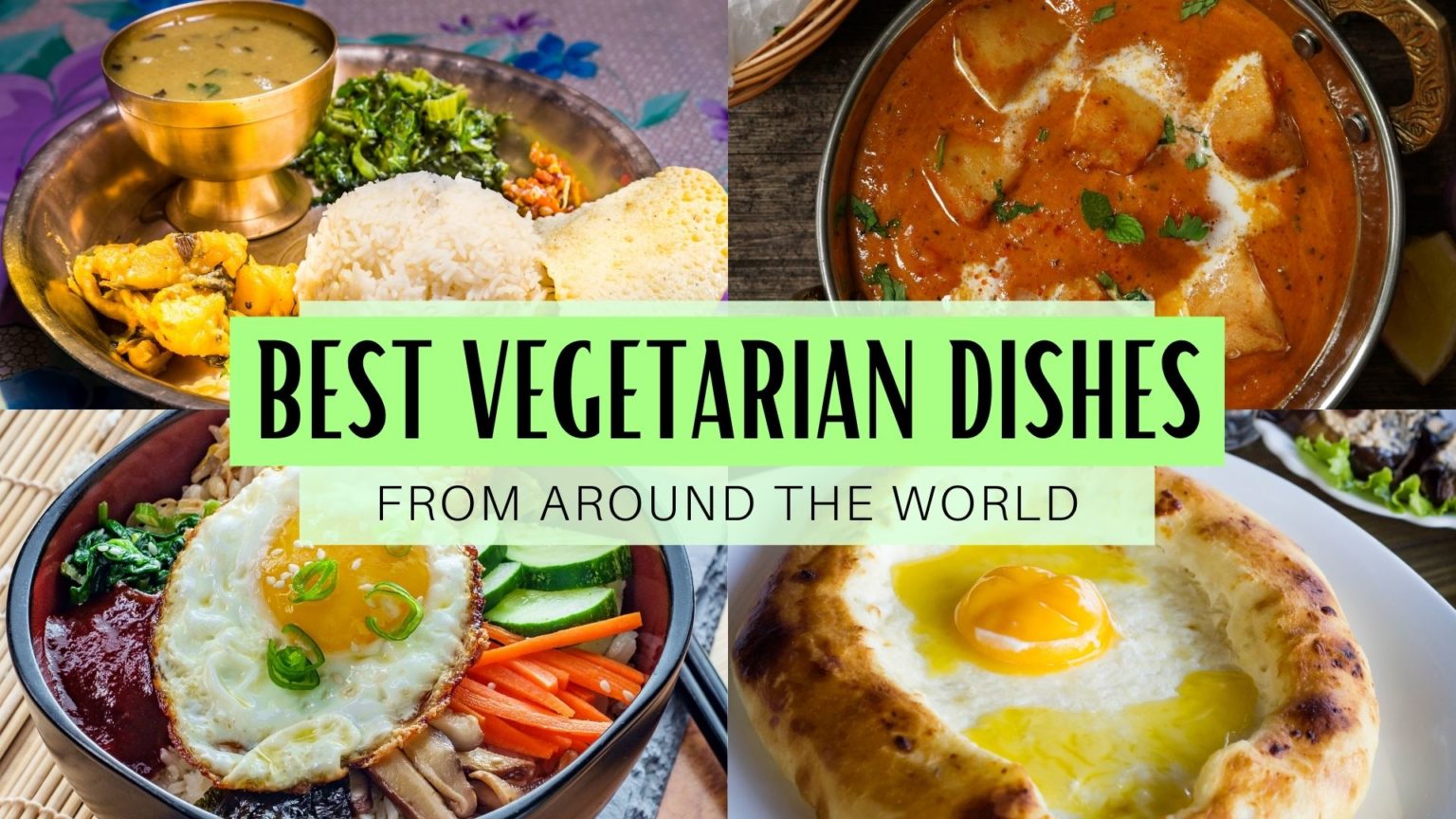 Best Vegetarian Dishes from Around the World Erika's Travelventures
