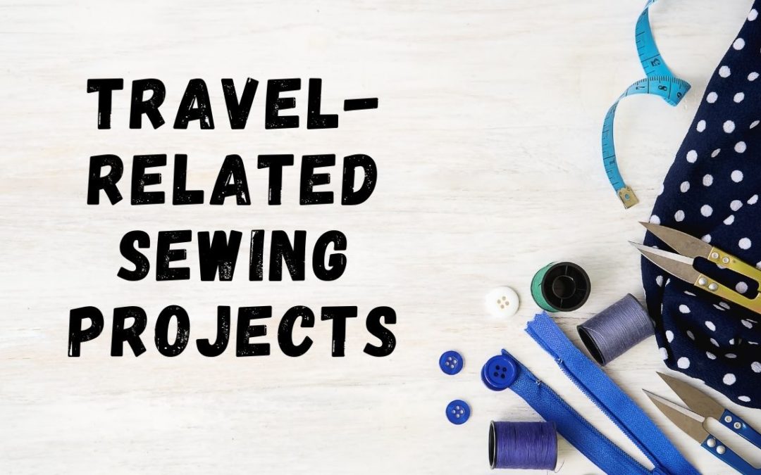 12 Travel-Related Sewing Projects