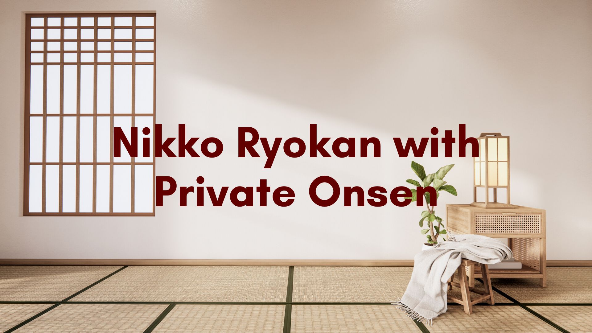 Nikko ryokan with private onsen, onsen in Nikko, best Nikko ryokan with onsen, Nikko accommodation with private onsen