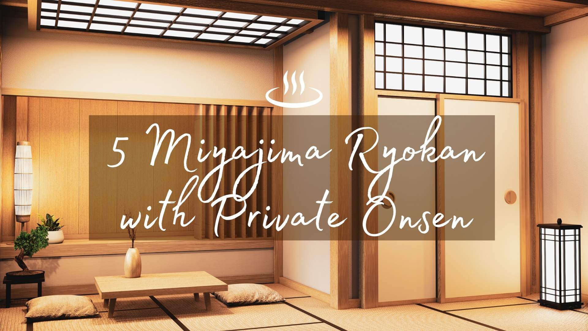 Miyajima ryokan with private onsen, Miyajima hotels with private onsen, Private Japanese hot springs in Miyajima, Hiroshima, where to stay in Miyajima Japan