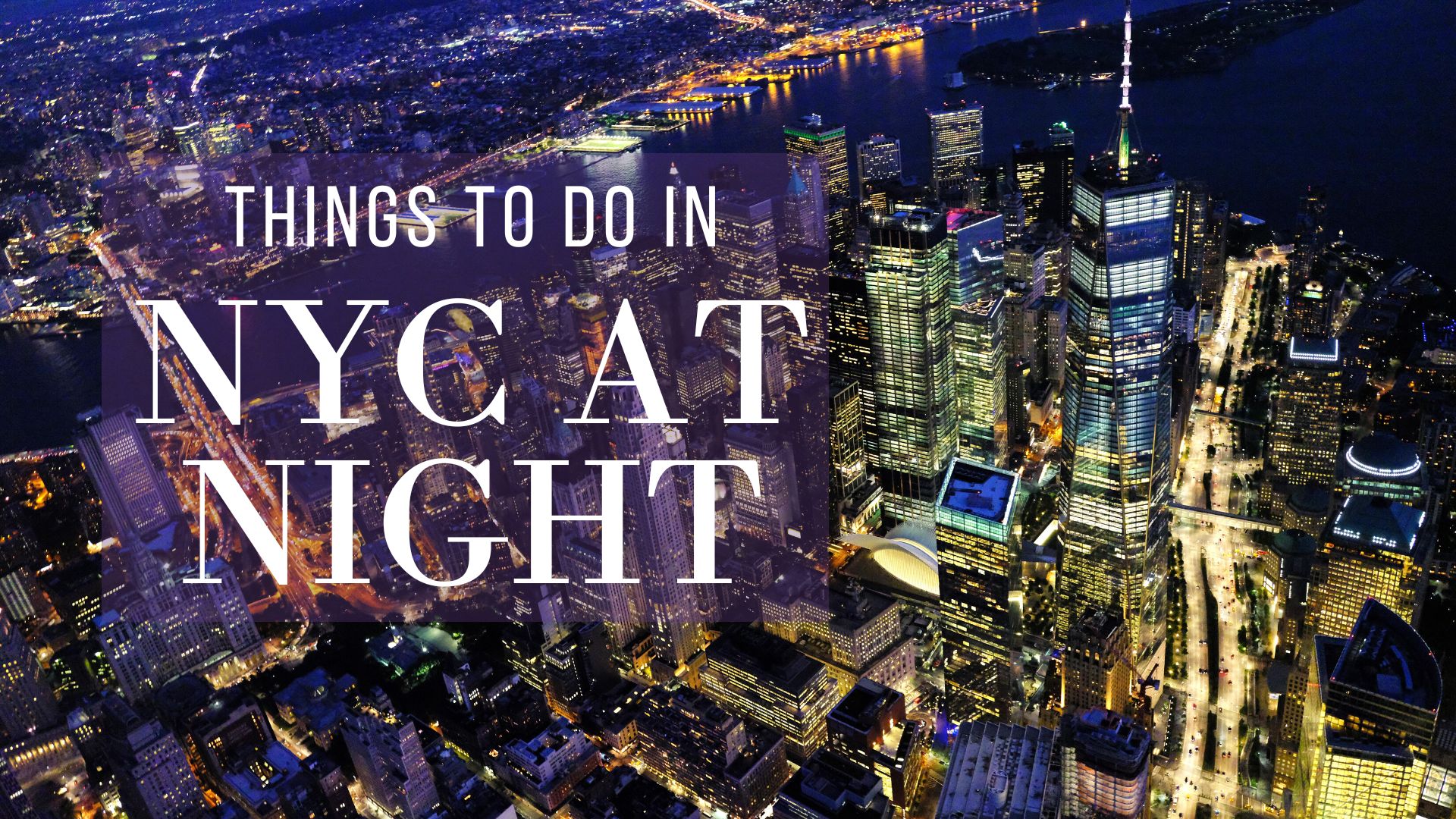 Things to do in New York City at night, Things to do at night in NYC, New York City what to do at night time, NYC activities at night.