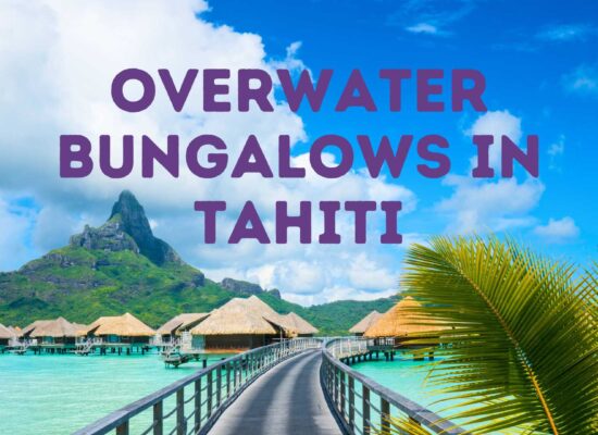 Best overwater bungalows in Tahiti, Bora bora overwater bungalows, Tahiti overwater bungalows, Moorea overwater bungalows, Tahiti overwater villas