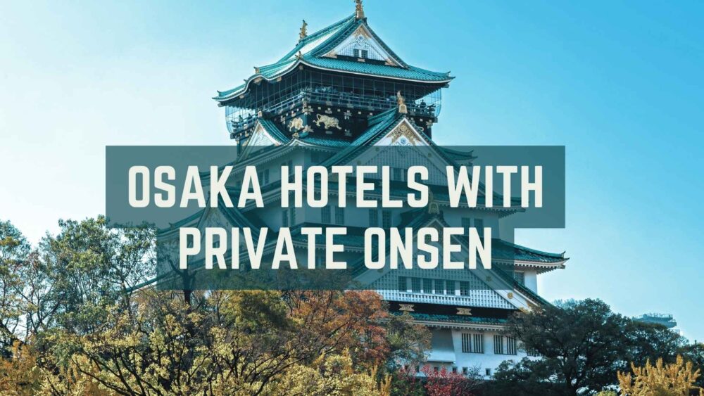 Osaka hotels with private onsen cover photo, Osaka ryokan with private onsen, Private onsen in Osaka, hot spring hotels in Osaka, things to do in Osaka, onsen in Osaka