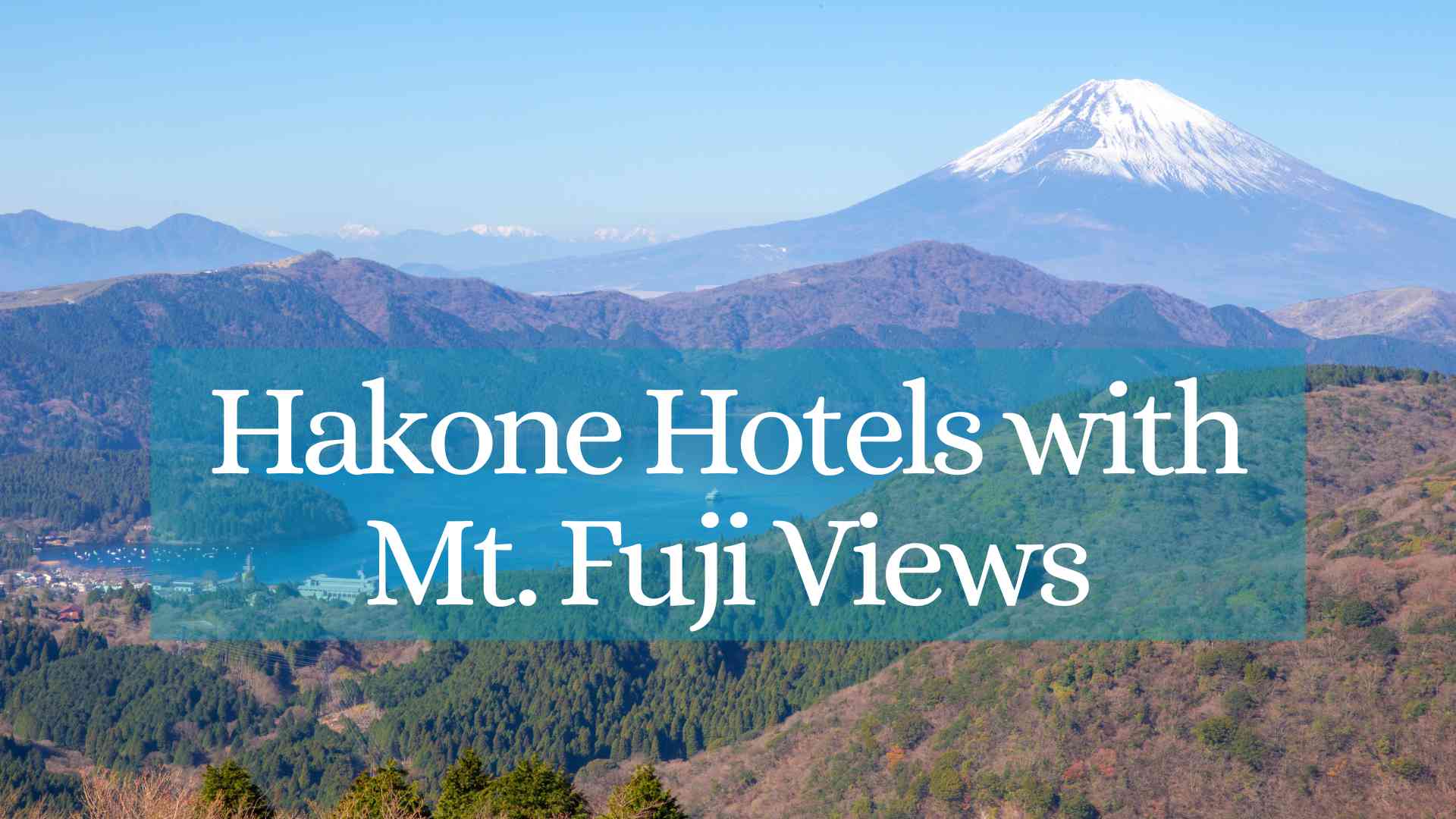 Hakone hotels with Mt. Fuji views, Hakone ryokan with Mt fuji views, Hakone ryokan mount fuji view, Hakone hotel mount fuji view, Fuji-view Hakone ryokan