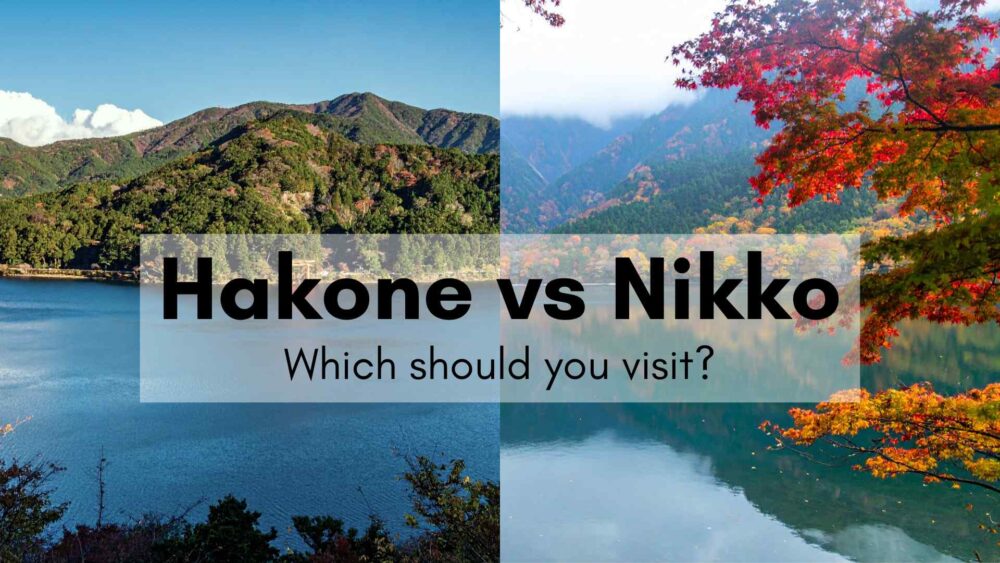 Which is better Nikko or Hakone, Hakone vs Nikko which should you visit?